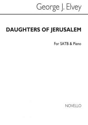 George J. Elvey, Daughters Of Jerusalem SATB and Piano Chorpartitur