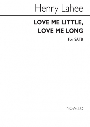 Henry Lahee, Love Me Little Love Me Long SATB and Piano Chorpartitur