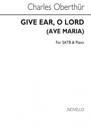 Charles Oberthur, Give Ear O Lord (Ave Maria) SATB and Piano Chorpartitur