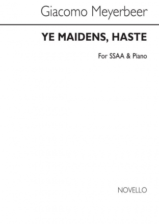 Giacomo Meyerbeer, Ye Maidens, Haste Piano Accompaniment SSAA Chorpartitur