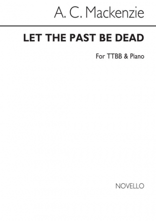 Andrew Mackenzie, Let The Past Be Dead Ttbb/Piano Piano Accompaniment Men's Voices Chorpartitur