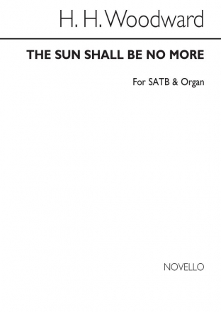 H. H. Woodward, The Sun Shall Be No More SATB and Organ Chorpartitur