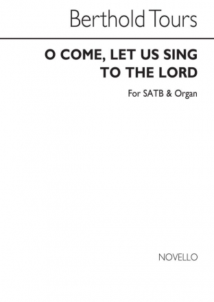 Berthold Tours, O Come Let Us Sing To The Lord SATB and Organ Chorpartitur