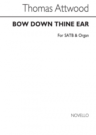 Thomas Attwood, Bow Down Thine Ear Soprano SATB Organ Accompaniment Chorpartitur