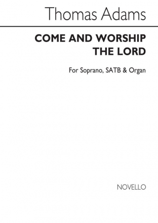 Thomas Adams, Come And Worship The Lord Soprano SATB Organ Accompaniment Chorpartitur