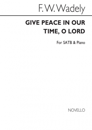 Frederick W. Wadely, Give Peace In Our Time O Lord SATB and Piano Chorpartitur