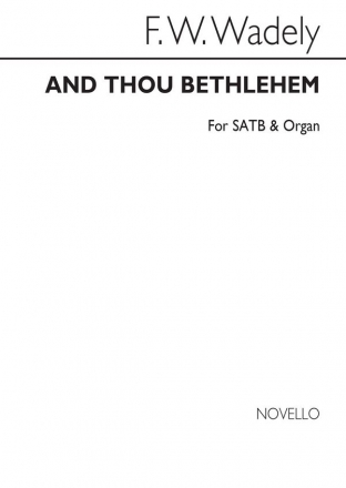 Frederick W. Wadely, And Thou Bethlehem SATB and Organ Chorpartitur