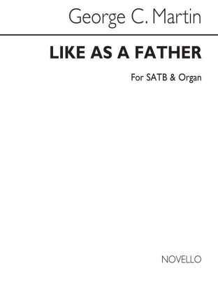 George C. Martin, Like As A Father SATB and Organ Chorpartitur