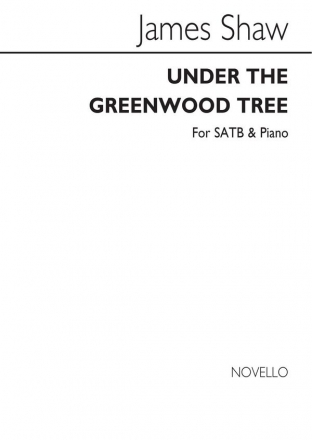 James Shaw, Under The Greenwood Tree SATB and Piano Chorpartitur