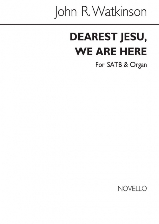 John Robert Watkinson, Dearest Jesu We Are Here Satb And SATB and Organ Chorpartitur