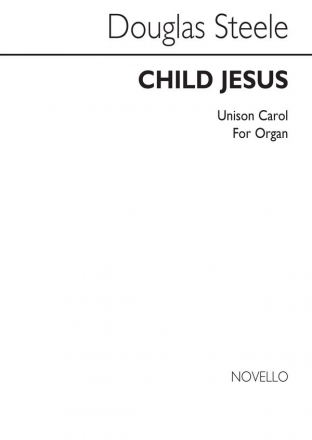 Steele, Child Jesus Unison Voice Organ Accompaniment Chorpartitur