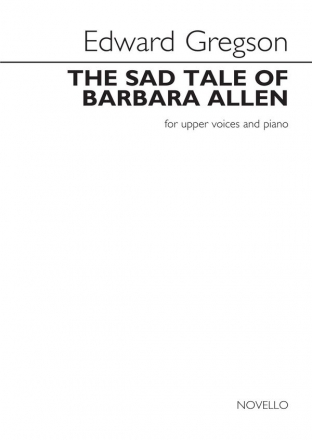 Edward Gregson, The Sad Tale Of Barbara Allen SSA and Piano Chorpartitur