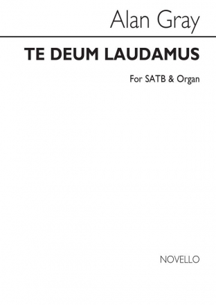 Alan Gray, Te Deum Laudamus SATB and Organ Chorpartitur