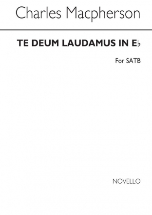 Charles Macpherson, Te Deum Laudamus In E Flat SATB and Organ Buch