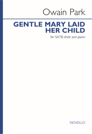 Owain Park, Gentle Mary Laid Her Child SATB and Piano Chorpartitur