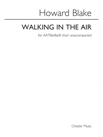 Howard Blake: Walking In The Air (AATBarBarB Unaccompanied) ATTB Vocal Score