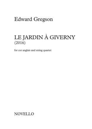 Edward Gregson, Le Jardin  Giverny English Horn and String Quartet Partitur + Stimmen