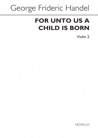 Georg Friedrich Hndel, For Unto Us A Child Is Born (Violin 2 Part) Violin Stimme