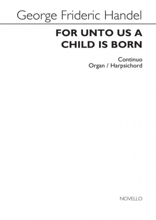 Georg Friedrich Hndel, For Unto Us A Child Is Born (Continuo Part) Continuo, Harpsichord Accompaniment, Organ Accompaniment Stimme