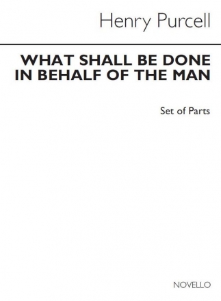 Henry Purcell, What Shall Be Done In Behalf Of The Man SATB and String Ensemble Stimmen-Set