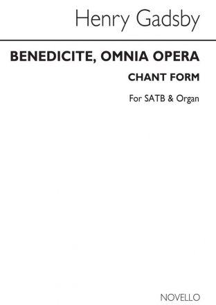 Henry Gadsby, Benedicite Omnia Opera (Chant Form) SATB and Organ Chorpartitur