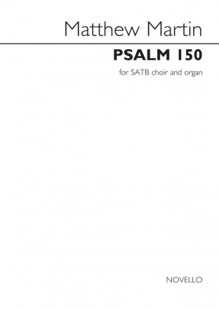 Matthew Martin, Psalm 150 SATB and Organ Chorpartitur