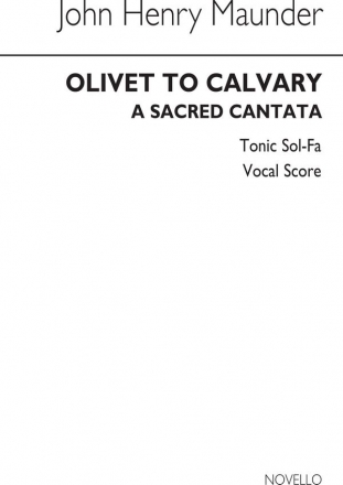 John Henry Maunder, Olivet to Calvary (Tonic Sol-Fa) Vocal Klavierauszug