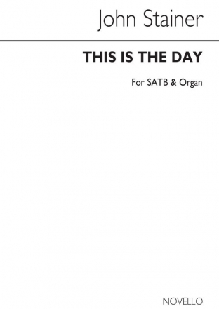 Sir John Stainer, This Is The Day (Hymn) SATB and Organ Chorpartitur