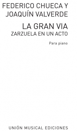 Federico Chueca_Joaquin Valverde, La Gran Via (Zarzuela En Un Acto) Vo Opera, Voice, Piano Buch