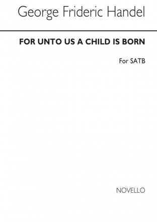 Georg Friedrich Hndel, For Unto Us A Child Is Born SATB and Piano Chorpartitur