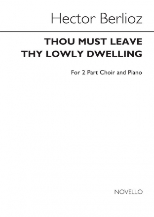 Hector Berlioz, Thou Must Leave Thy Lowly Dwelling 2-Part Choir and Piano Chorpartitur