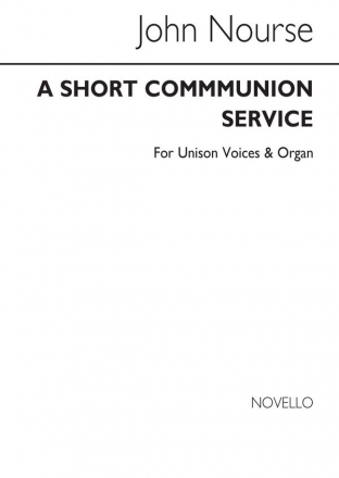 John Nourse, A Short Communion Service Unison Voices Unison Voice Organ Accompaniment Chorpartitur