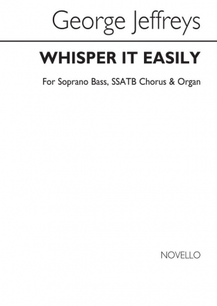 George Jeffreys, Whisper It Easily SATB Soprano Bass Voice Organ Accompaniment Chorpartitur