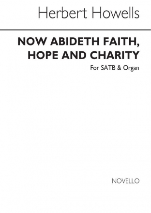 Herbert Howells, Now Abideth Faith Hope And Charity SATB and Organ Chorpartitur