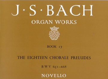 Johann Sebastian Bach, Organ Works Book 17: The Eighteen Chorale Prelu Orgel Buch