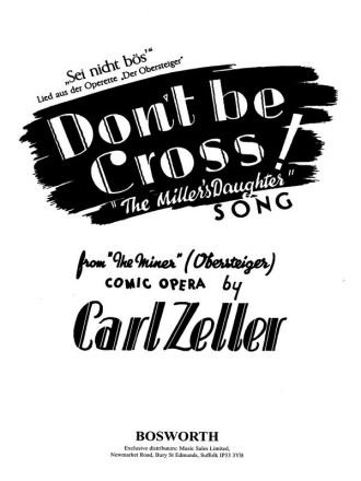 Carl Zeller: Don't Be Cross (Sei Nicht Bos) Opera, Medium Voice, Piano Accompaniment Single Sheet