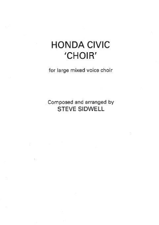 Steve Sidwell: Honda Civic 'Choir' (Mixed Choir) SATB Vocal Score