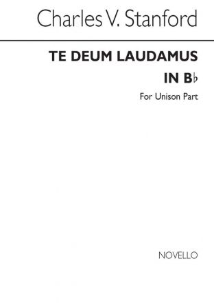 Charles Villiers Stanford, Te Deum Laudamus In B Flat (Unison Part) Unison Voices Chorpartitur