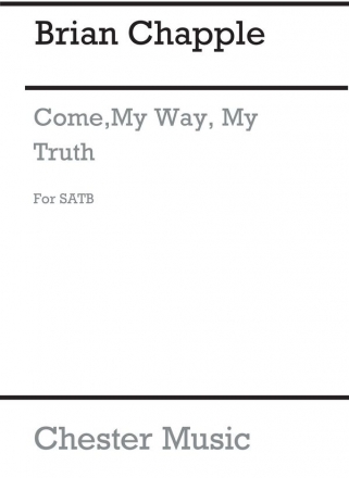 Brian Chapple: Come My Way, My Truth, My Life SATB, Organ Accompaniment Vocal Score