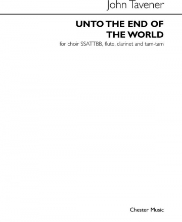 John Tavener: Unto The End Of The World (SSATTBB Choir, Flute, Clarine SATB, Flute, Clarinet, Percussion Score