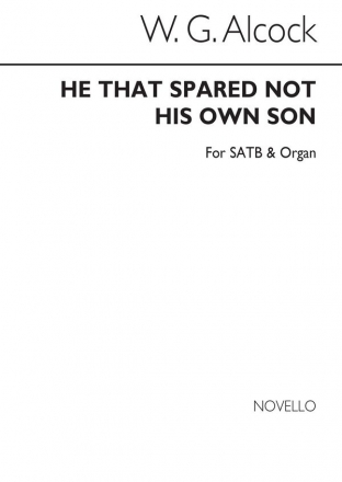 Walter G. Alcock, He That Spared Not His Own Son SATB and Organ Chorpartitur