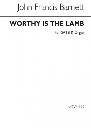 John Francis Barnett, Worthy Is The Lamb SATB and Organ Chorpartitur