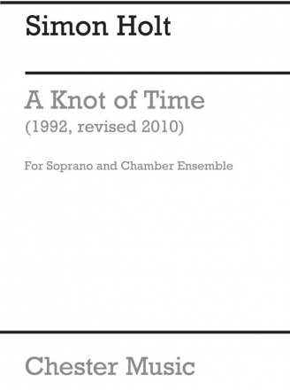 Simon Holt: A Knot Of Time - Score (Soprano/Chamber Ensemble) Soprano, Clarinet, Viola, Cello, Double Bass Score