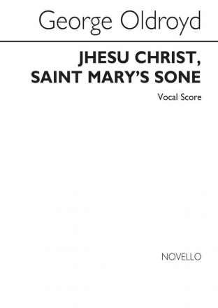 George Oldroyd, Jhesu Christ Saint Mary's Sone SATB and Organ Stimme