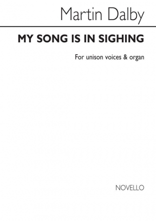 Martin Dalby, My Song Is In Sighing Unison Voice Organ Accompaniment Chorpartitur