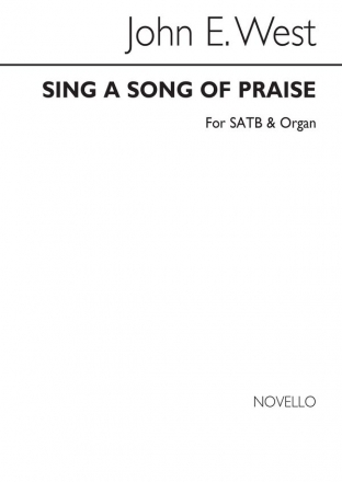 John E. West, Sing A Song Of Praise Satb/Organ SATB and Organ Chorpartitur