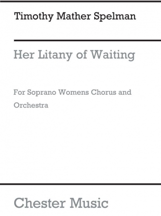 Timothy Mather Spelman: Her Litany Of Waiting 2-Part Choir, Voice, Piano Accompaniment Vocal Score