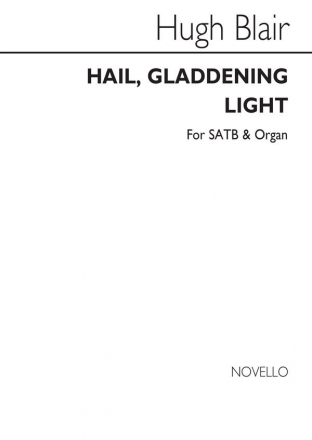 Hugh Blair, Hail, Gladdening Light SATB and Organ Chorpartitur