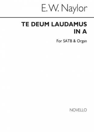 Edward W. Naylor, Te Deum In A for SATB Chorus with acc. SATB and Organ Chorpartitur