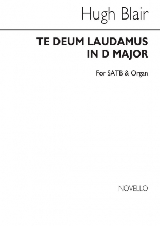 Hugh Blair, Te Deum Laudamus In D SATB and Organ Chorpartitur